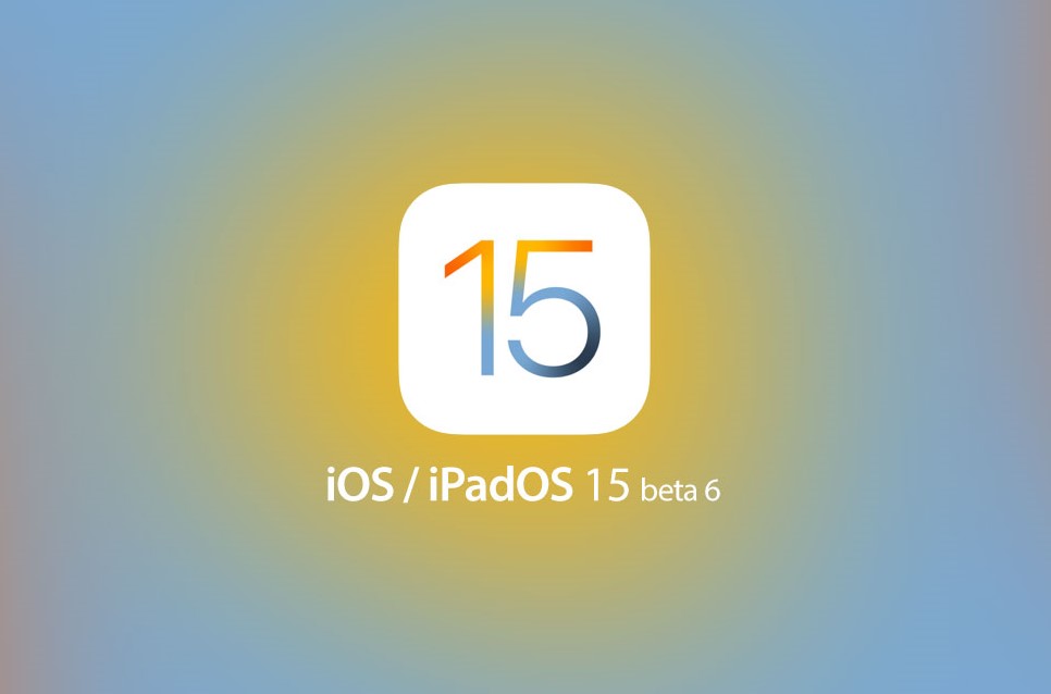 Tung Bản Cập Nhật iOS 15 Beta 6, Trải Nghiệm Xem Có Ổn Định Không? 